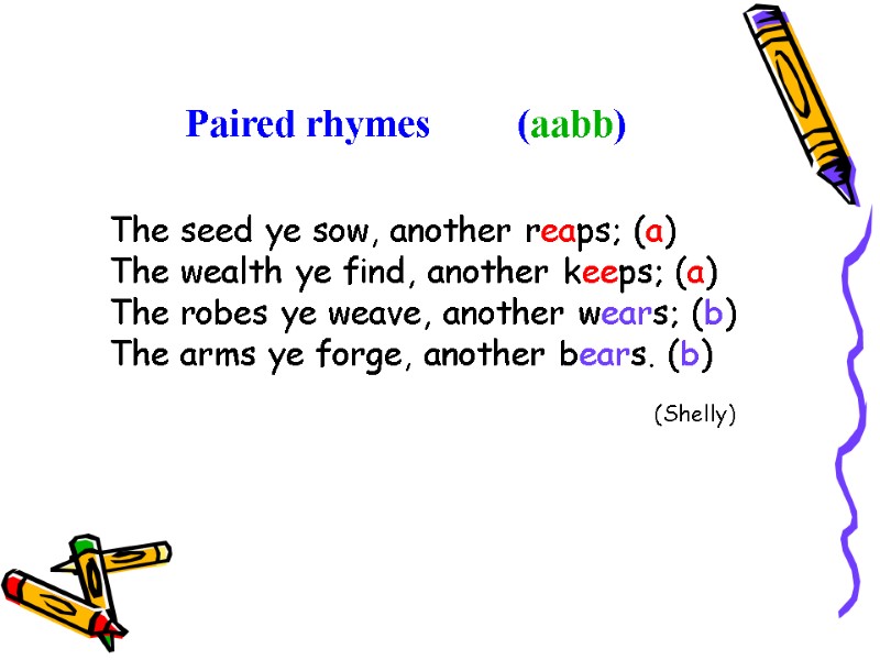 Paired rhymes         (aabb) The seed ye